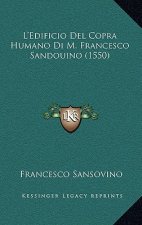 L'Edificio Del Copra Humano Di M. Francesco Sandouino (1550)