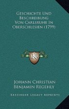 Geschichte Und Beschreibung Von Carlsruhe In Oberschlesien (1799)