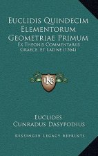 Euclidis Quindecim Elementorum Geometriae Primum: Ex Theonis Commentariis Graece, Et Latine (1564)