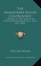 The Shakespeare-Bacon Controversy: A Report of the Trial of an Issue in Westminster Hall, June, 1627 (1902)
