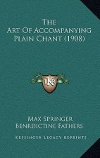 The Art Of Accompanying Plain Chant (1908)