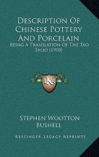 Description Of Chinese Pottery And Porcelain: Being A Translation Of The Tao Shuo (1910)