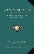 Fables, Ancient And Modern: Adapted For The Use Of Children (1824)