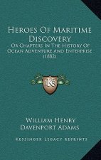Heroes Of Maritime Discovery: Or Chapters In The History Of Ocean Adventure And Enterprise (1882)