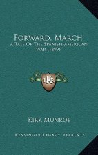 Forward, March: A Tale Of The Spanish-American War (1899)
