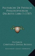 Plutarchi De Physicis Philosophorum Decretis Libri 5 (1787)