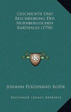 Geschichte Und Beschreibung Der Nurnbergischen Karthause (1790)