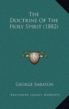 The Doctrine Of The Holy Spirit (1882)