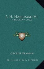 E. H. Harriman V1: A Biography (1922)