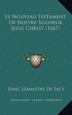 Le Nouveau Testament De Nostre Seigneur Jesus Christ (1667)