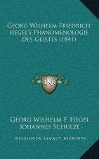 Georg Wilhelm Friedrich Hegel's Phanomenologie Des Geistes (1841)