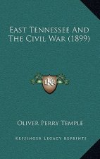 East Tennessee And The Civil War (1899)