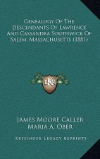 Genealogy Of The Descendants Of Lawrence And Cassandra Southwick Of Salem, Massachusetts (1881)