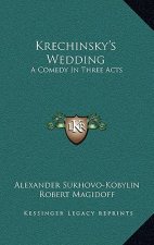 Krechinsky's Wedding: A Comedy In Three Acts