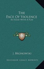 The Face Of Violence: An Essay With A Play