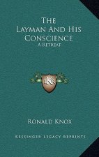 The Layman And His Conscience: A Retreat