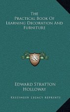 The Practical Book Of Learning Decoration And Furniture