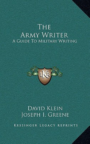 The Army Writer: A Guide To Military Writing