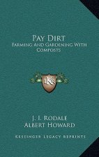 Pay Dirt: Farming and Gardening with Composts