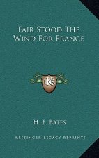 Fair Stood The Wind For France