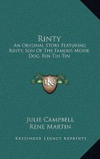 Rinty: An Original Story Featuring Rinty, Son Of The Famous Movie Dog, Rin Tin Tin