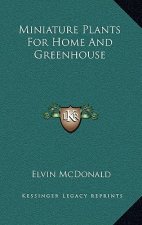 Miniature Plants For Home And Greenhouse