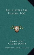 Ballplayers Are Human, Too