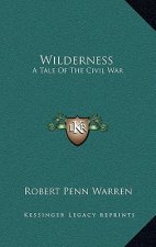 Wilderness: A Tale Of The Civil War