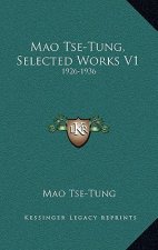 Mao Tse-Tung, Selected Works V1: 1926-1936