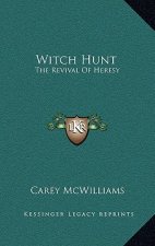 Witch Hunt: The Revival Of Heresy