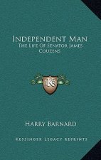 Independent Man: The Life Of Senator James Couzens
