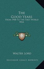 The Good Years: From 1900 To The First World War