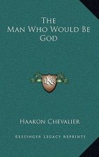 The Man Who Would Be God