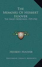 The Memoirs Of Herbert Hoover: The Great Depression, 1929-1941