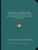 Harold Harfager: Chorus For Mixed Voices, With Accompaniment Of Orchestra Or Piano (1891)