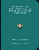 Remontrances Du Parlement De Paris Sur L'Usage Des Lettres De Cachet (1788)