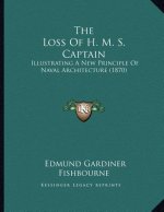 The Loss Of H. M. S. Captain: Illustrating A New Principle Of Naval Architecture (1870)