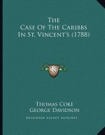 The Case Of The Caribbs In St. Vincent's (1788)