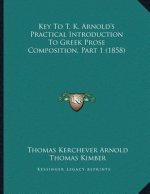 Key To T. K. Arnold's Practical Introduction To Greek Prose Composition, Part 1 (1858)