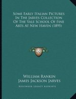 Some Early Italian Pictures In The Jarves Collection Of The Yale School Of Fine Arts At New Haven (1895)