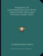 Narrative Of Conversations Held With Christopher Davis And William Clarke (1832)
