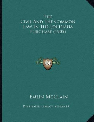 The Civil And The Common Law In The Louisiana Purchase (1905)