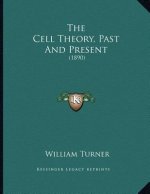 The Cell Theory, Past And Present: (1890)