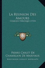 La Reunion Des Amours: Comedie Heroique (1733)