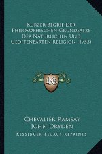 Kurzer Begrif Der Philosophischen Grundsatze Der Naturlichen Und Geoffenbarten Religion (1753)