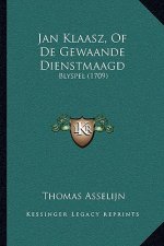 Jan Klaasz, Of De Gewaande Dienstmaagd: Blyspel (1709)