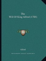 The Will Of King Alfred (1788)