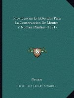 Providencias Establecidas Para La Conservacion De Montes, Y Nuevos Plantios (1781)