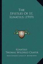The Epistles Of St. Ignatius (1919)