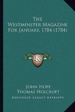 The Westminster Magazine For January, 1784 (1784)